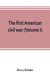 The first American civil war; first period, 1775-1778, with chapters on the continental or revolutionary army and on the forces of the crown (Volume I)