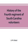 History of the Fourth regiment of South Carolina volunteers, from the commencement of the war until Lee's surrender