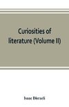 Curiosities of literature (Volume II)