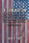 A Rumination on the Role of Love During A Condition of Extreme Conservatism and Extreme Liberalism
