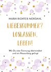 Liebeskummer? Loslassen. Leben!