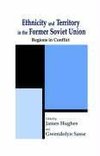 Hughes, D: Ethnicity and Territory in the Former Soviet Unio