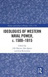 Ideologies of Western Naval Power, c. 1500-1815