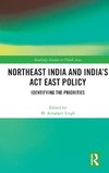 Northeast India and India's Act East Policy