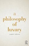 A Philosophy of Luxury