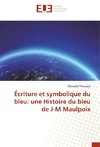 Écriture et symbolique du bleu: une Histoire du bleu de J-M Maulpoix