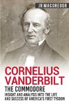 Cornelius Vanderbilt - The Commodore