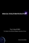 The Living WORD, First Book in the Biblical Evolution Revolution Series