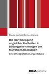 Die Hervorbringung ungleicher Kindheiten in Bildungseinrichtungen der Migrationsgesellschaft