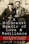 A Holocaust Memoir of Love & Resilience