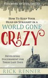 How to Keep Your Head on Straight in a World Gone Crazy