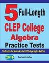 5 Full-Length CLEP College Algebra Practice Tests