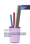 Aspiring to be an Outstanding Trainee Teacher in Secondary Education