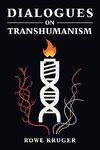 Dialogues on Transhumanism