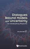 Dialogues Around Models and Uncertainty