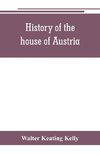 History of the house of Austria, from the accession of Francis I. to the revolution of 1848. In continuation of the history written by Archdeacon Coxe. To which is added Genesis; or, Details of the late Austrian revolution