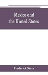 Mexico and the United States; a story of revolution, intervention and war