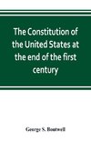 The Constitution of the United States at the end of the first century