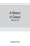 A history of Greece; from the earliest period to the close of the generation contemporary with Alexander the Great (Volume IX)