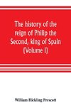 The history of the reign of Philip the Second, king of Spain (Volume I)