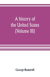 A history of the United States; from the Discovery of the American Continent (Volume III)