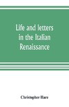 Life and letters in the Italian Renaissance