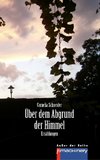 ÜBER DEM ABGRUND DER HIMMEL