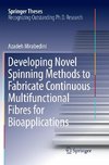 Developing Novel Spinning Methods to Fabricate Continuous Multifunctional Fibres for Bioapplications