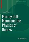 Murray Gell-Mann and the Physics of Quarks