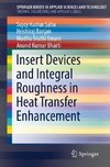 Insert Devices and Integral Roughness in Heat Transfer Enhancement