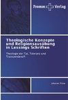 Theologische Konzepte und Religionsausübung in Lessings Schriften