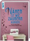 Nähen ist wie zaubern können