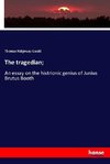 The tragedian;