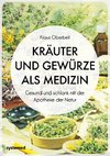 Kräuter und Gewürze als Medizin