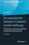 Die naturalistische Ästhetik in Frankreich und ihre Auflösun