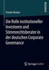 Die Rolle institutioneller Investoren und Stimmrechtsberater in der deutschen Corporate Governance