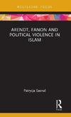 Arendt, Fanon and Political Violence in Islam