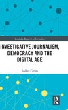 Investigative Journalism, Democracy and the Digital Age