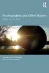 Psychoanalysis and Other Matters