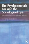 The Psychoanalytic Ear and the Sociological Eye