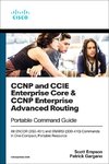 CCNP and CCIE Enterprise Core & CCNP Enterprise Advanced Routing Portable Command Guide