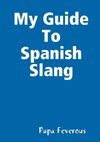 My Guide To Spanish Slang