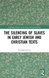 The Silencing of Slaves in Early Jewish and Christian Texts