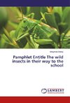 Pamphlet Entitle The wild insects in their way to the school