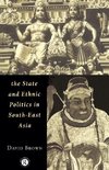 Brown, D: State and Ethnic Politics in SouthEast Asia