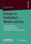 Torhüter im Profifußball - Werden und Sein