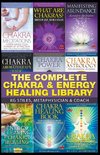 The Complete Chakra & Energy Healing Library