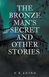 The Bronze Man's Secret and Other Stories