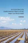 An Introduction to the Environmental Physics of Soil, Water and Watersheds