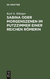 Sabina oder Morgenszenen im Putzzimmer einer reichen Römerin